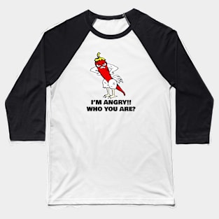 I’m Angry Who You Are Baseball T-Shirt